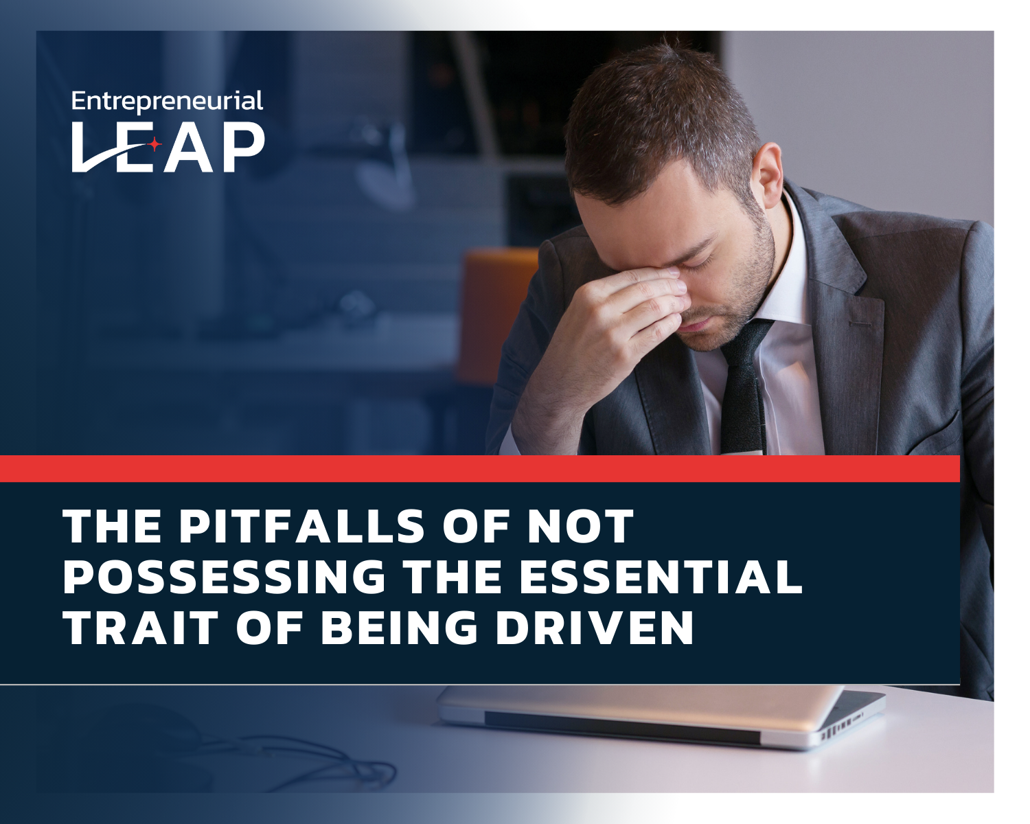 The Pitfalls of Not Possessing the Essential Trait of Being Driven