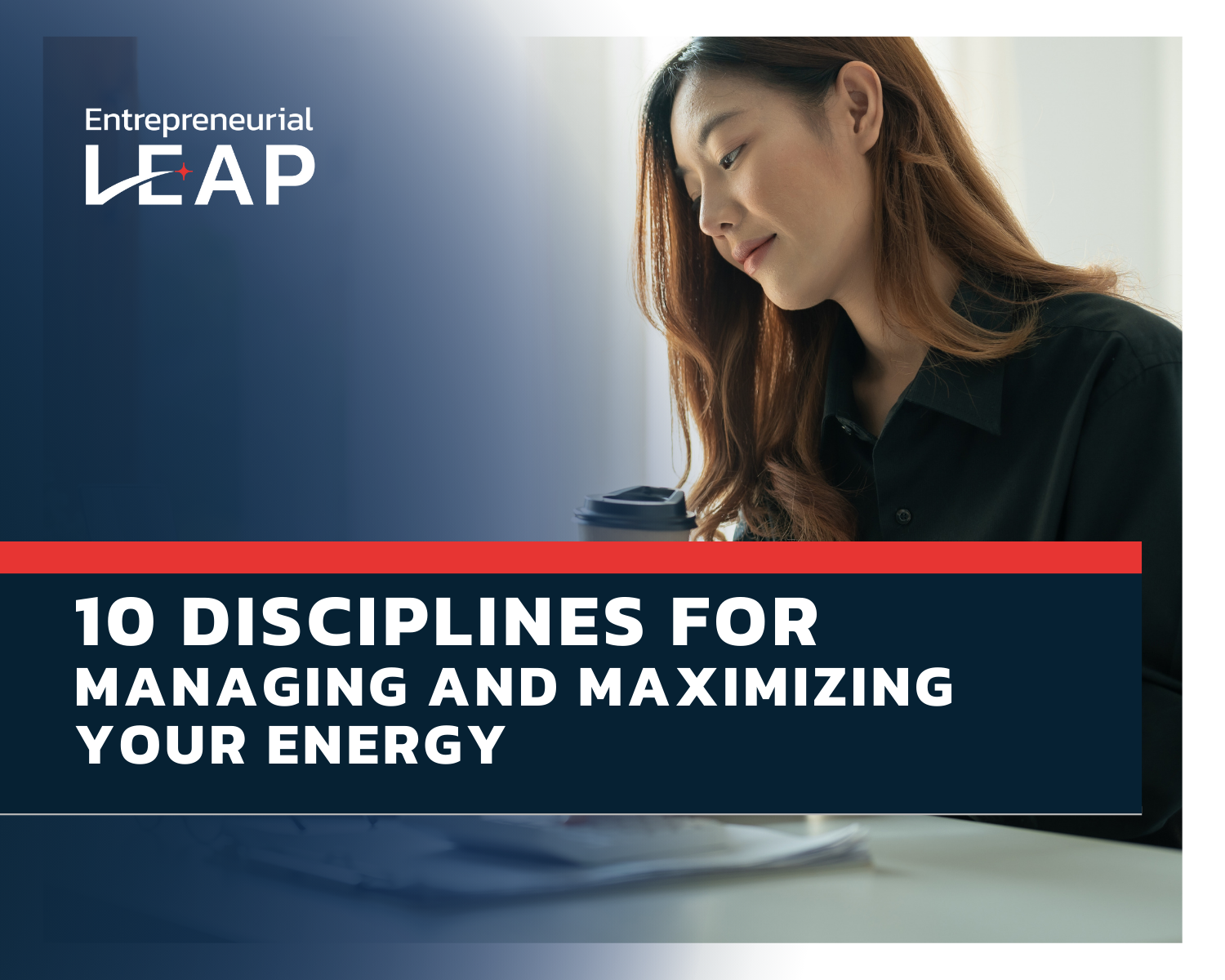 10 Disciplines for Managing and Maximizing Your Energy